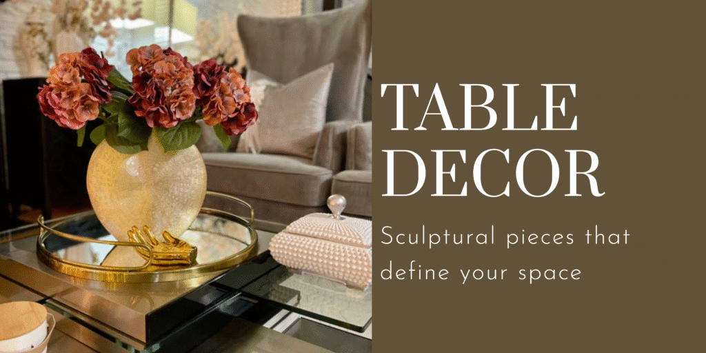Aesthetic Pieces to Style Your Tables Effortlessly From sculptural pieces to premium ceramic vases, explore décor that adds personality and elegance to your tables, shelves, and consoles.